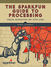 Book cover for the book The SparkFun Guide to Processing